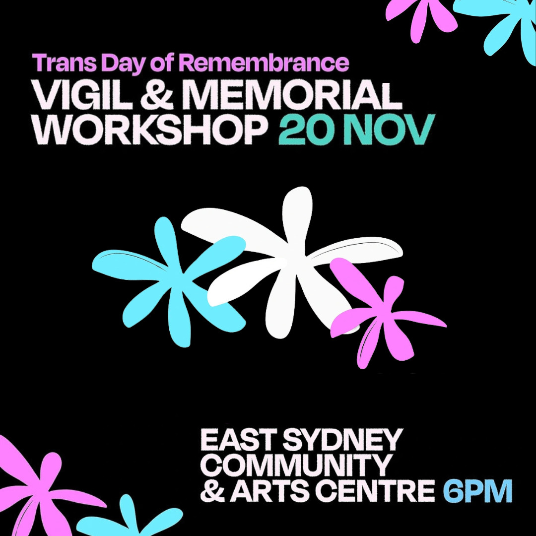 Every year, Transgender Day of Remembrance/Resistance honours the memory of trans people who have lost their lives through transphobic violence &amp; discrimination. 

Come along next WED 20 NOV for the TDOR Vigil and Workshop at the East Sydney Community &amp; Arts Centre

#TDOR