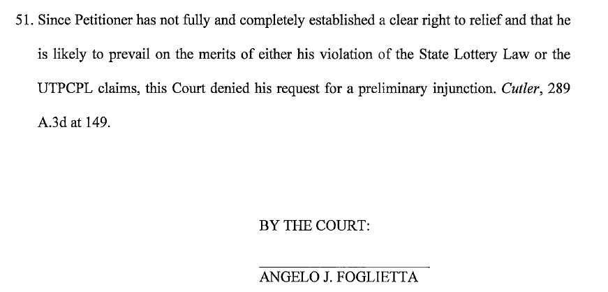 Krasner "has not fully and completely established a clear right to relief and that he is likely to prevail on the merits of either his violation of the State Lottery Law or the UTPCPL claims" (i.e., the deceptive trade practices claims). DENIED.