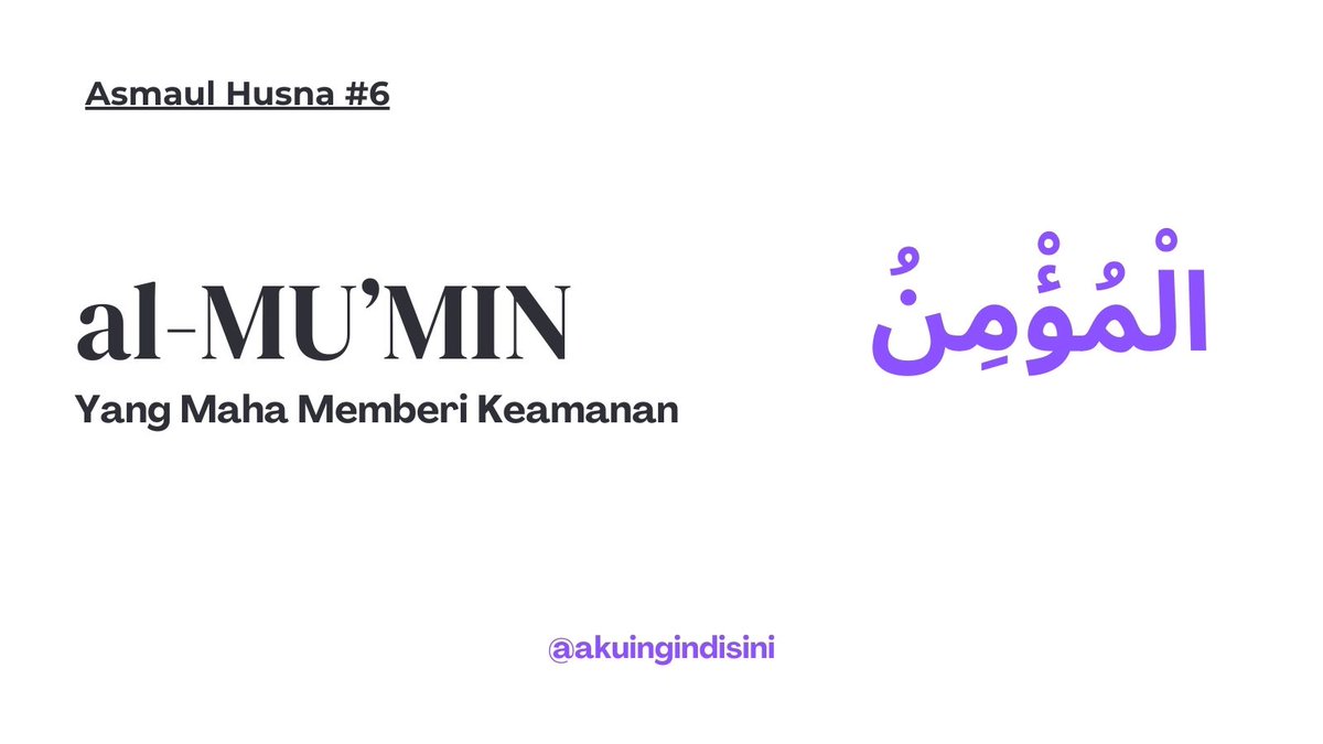 akuingindisini's tweet image. Asmaul Husna #6 
al-MU’MIN - الْمُؤْمِنُ

Yang Maha Memberi Keamanan 
#AsmaulHusna #AlMumin