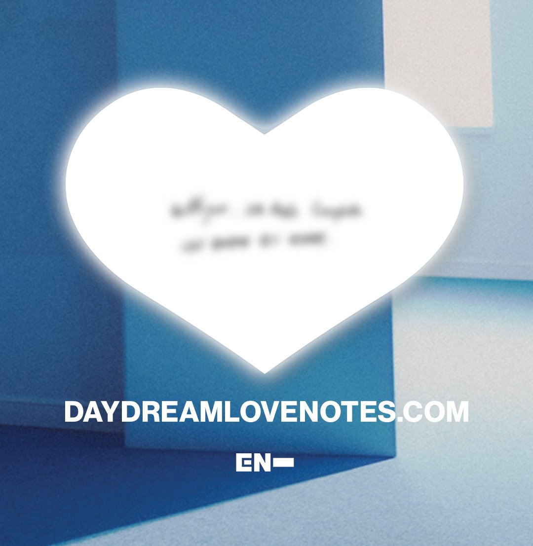 ENHYPEN's tweet photo. A message from you to ENHYPEN 💌 
Ready to share yours?
➡️ (https://t.co/tSbPCE4NNq)

#DaydreamLoveNotes #ENHYPEN #엔하이픈
#ROMANCE_UNTOLD_daydream https://t.co/k3zY2X0tO7