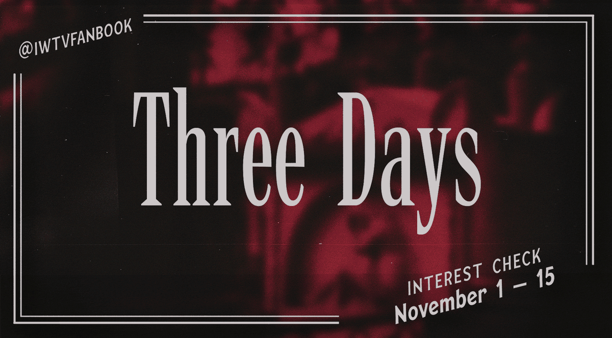 🦇 — IWTV FANBOOK: INTEREST CHECK

The Odyssey of Recollection is a fanbook dedicated to IWTV, highlighting the unique perspectives of the characters from the show. 

Interest check closes in 3 days. We'd love to hear from you! 📼