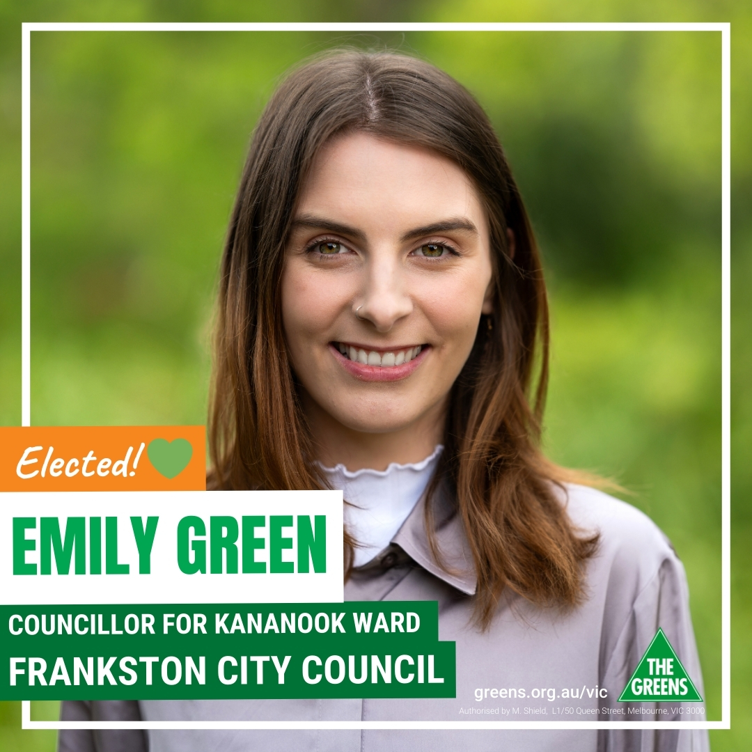 🎉 BREAKING: Emily Green elected in Frankston City Council!

Emily is a proud resident of Frankston, a young mother, university student and renter, and knows first-hand how the cost of living crisis is affecting people in the local community.

Congrats Emily!