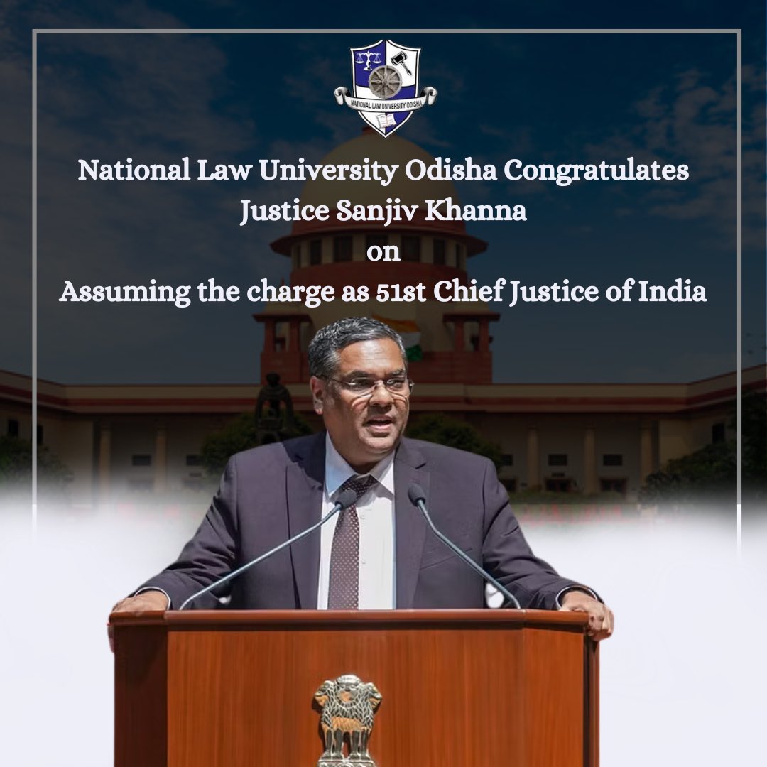 National Law University Odisha congratulates Justice Sanjiv Khanna on assuming office as the 51st Chief Justice of India. We celebrate this momentous occasion and wish him success as he leads the judiciary with wisdom and integrity.