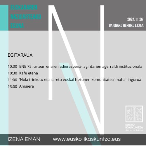 Eusko Ikaskuntza (@ei_sev) on Twitter photo 💥Azaroaren 26an etorri Baionara.
Euskararen Nazioarteko Egunaren 75. urteurrena gogoratuko dugu.
10:00etan ekitaldi instituzionala eta ondoren euskalgintzako eragileak bilduko dituen mahai ingurua.
IZENA EMAN 👉eusko-ikaskuntza.eus/eu/albisteak/e…
#ENE75urte <a href="/EIparralde/">EuskoIkaskuntza Iparralde</a>
#AsmoztaJakitez 💥Azaroaren 26an etorri Baionara.
Euskararen Nazioarteko Egunaren 75. urteurrena gogoratuko dugu.
10:00etan ekitaldi instituzionala eta ondoren euskalgintzako eragileak bilduko dituen mahai ingurua.
IZENA EMAN 👉eusko-ikaskuntza.eus/eu/albisteak/e…
#ENE75urte <a href="/EIparralde/">EuskoIkaskuntza Iparralde</a>
#AsmoztaJakitez