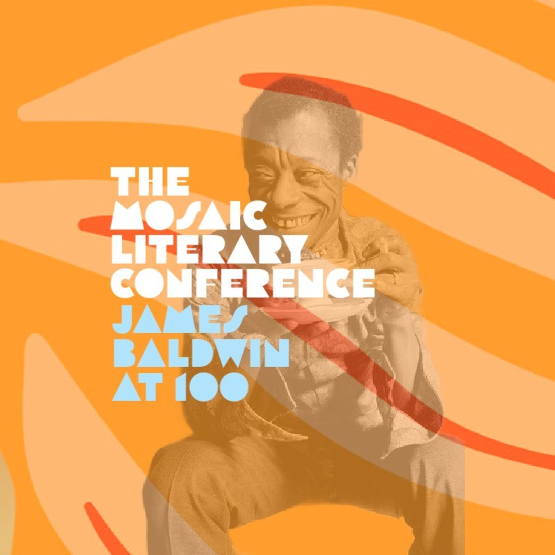 It's time to register for the Mosaic Literary Conference: James Baldwin at 100. It happens on Saturday, November 23, 2024, at 12pm at the Andrew Freedman Home, BX Details at mosaiclitcon.com