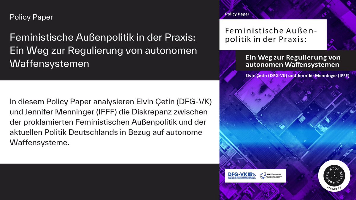 📢 Neues Policy Paper: "Feministische Außenpolitik in der Praxis: Regulierung von autonomen Waffensystemen"

Jetzt lesen!
dfg-vk.de/ein-weg-zur-re…

#FeministischeAußenpolitik #AutonomeWaffensysteme #StopKillerRobots #Rüstungskontrolle