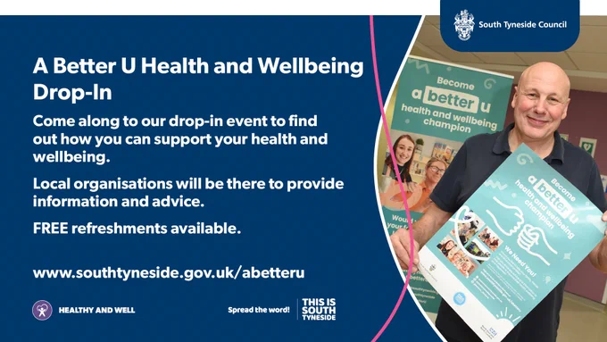 A better u health and wellbeing drop-in. Come along to our drop-in event to find out how you can support your health and wellbeing. Local organisations will be there to provide information and advice. FREE refreshments available. www.southtyneside.gov.uk/abetteru