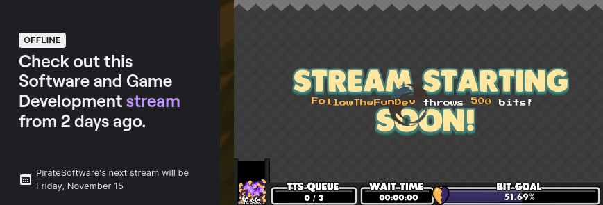 So that was a huge letdown. Been getting amped up on <a href="/PirateSoftware/">Pirate Software</a> shorts and decided to check out a stream and saw this :( Also "Stream Starting Soon!" is a lie! LIKE CAKE! FRIDAY IS NOT SOON THOR!