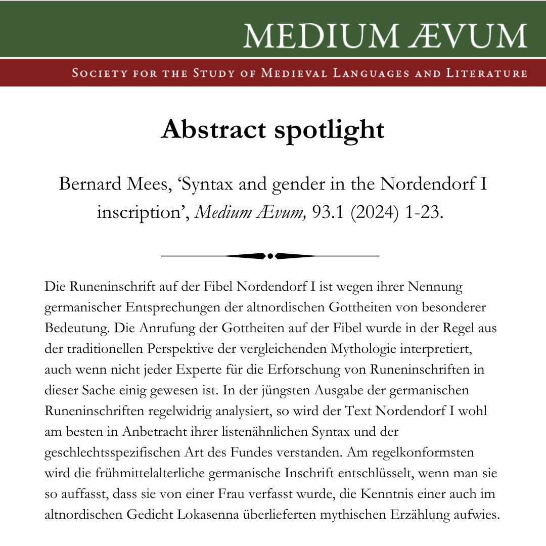 Over the next few weeks, we will be posting the tantalising abstracts to the articles released in the latest issue of Medium Ævum (93.1).

Our first abstract spotlight is on Bernard Mees' article, 'Syntax and gender in the Nordendorf I inscription' (abstract in English &amp; German)