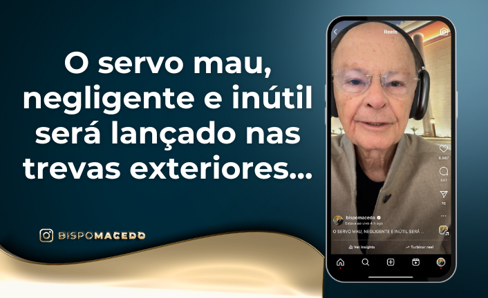 BispoMacedo's tweet photo. O servo mau, negligente e inútil será lançado nas trevas exteriores... https://t.co/Vpt0myH8kW

#PalavraAmiga #MeditaçãoMatinal #ServodeDeus https://t.co/eRaGk8IwZ2