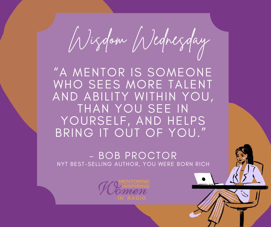 “A mentor is someone who sees more talent and ability within you, than you see in yourself, and helps bring it out of you.” — Bob Proctor.          

#MIWRadio #MentoringInspiringWomen