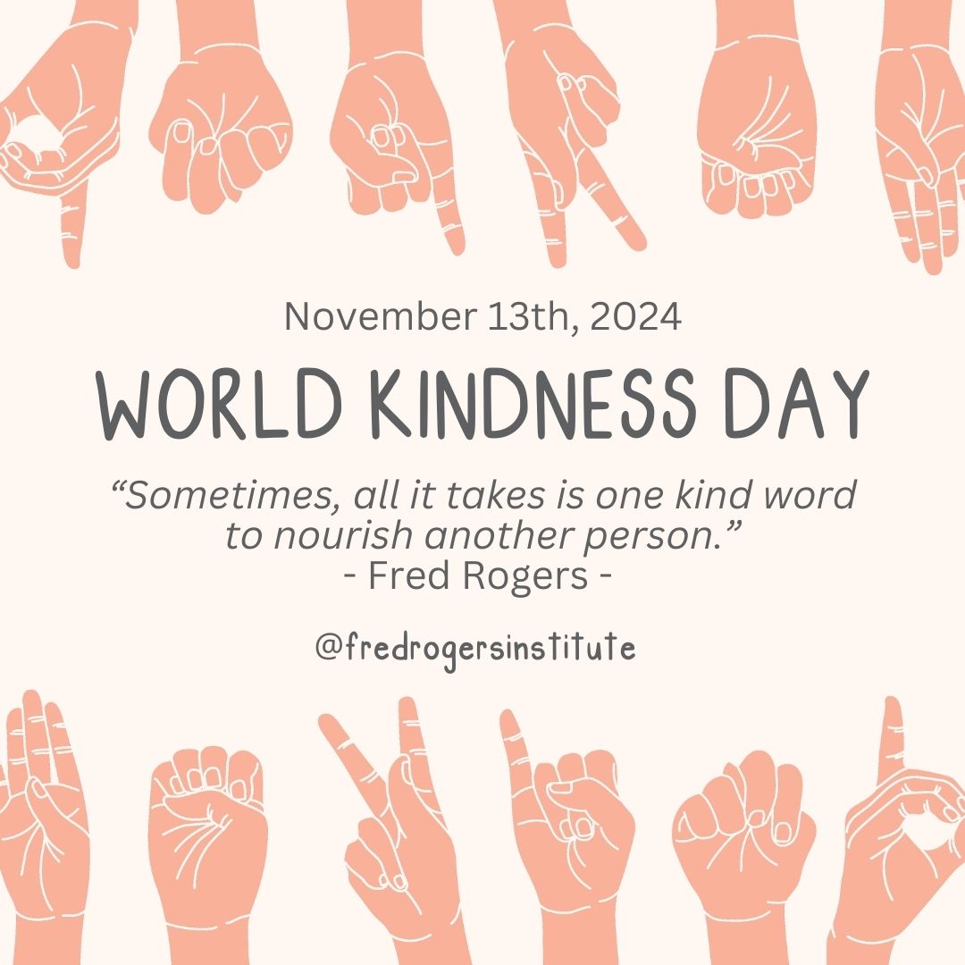 Happy World Kindness Day! In the spirit of Fred Rogers, let’s remember that “Sometimes, all it takes is one kind word to nourish another person.” Today, let’s try to share kindness—one word at a time. Who can you uplift with a simple compliment or a caring message?