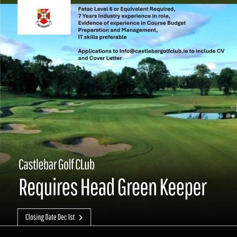 Castlebar Golf Club is recruiting for a Head Greenkeeper. If you are interested or know anyone that is please sentld applications to info@castlebargolfclub.ie including CV and cover letter.