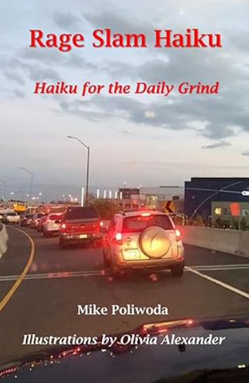 Rage Slam Haiku is haiku for daily life. The book that every bathroom needs - laugh, cry, muse, ponder and then relieve yourself and wash your hands!

It will entertain the visiting relatives… It's life in 17 syllable snippets!

Makes a great gift or stocking stuffer!