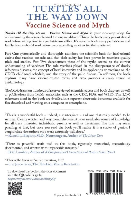 If you want to join the vaccine conversations; first get yourself a copy of TURTLES ALL THE WAY DOWN - Vaccine Science and Myth. <a href="/ChildrensHD/">Children’s Health Defense</a> 

Using the establishment’s own sources, Turtles’ authors found that NOTHING regarding vaccine safety was as it is depicted in the media.