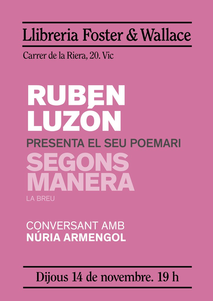 I sabeu que (demà) dijous, 14 nov, el poeta (valencià) Rubén Luzón serà a la <a href="/llibreria_FandW/">Llibr_Foster&Wallace</a> de Vic presentant 'Segons manera', publicat recentment a <a href="/LaBreuEdicions/">LaBreu Edicions</a> 
En conversa amb <a href="/nuria_armengol/">núria armengol</a>