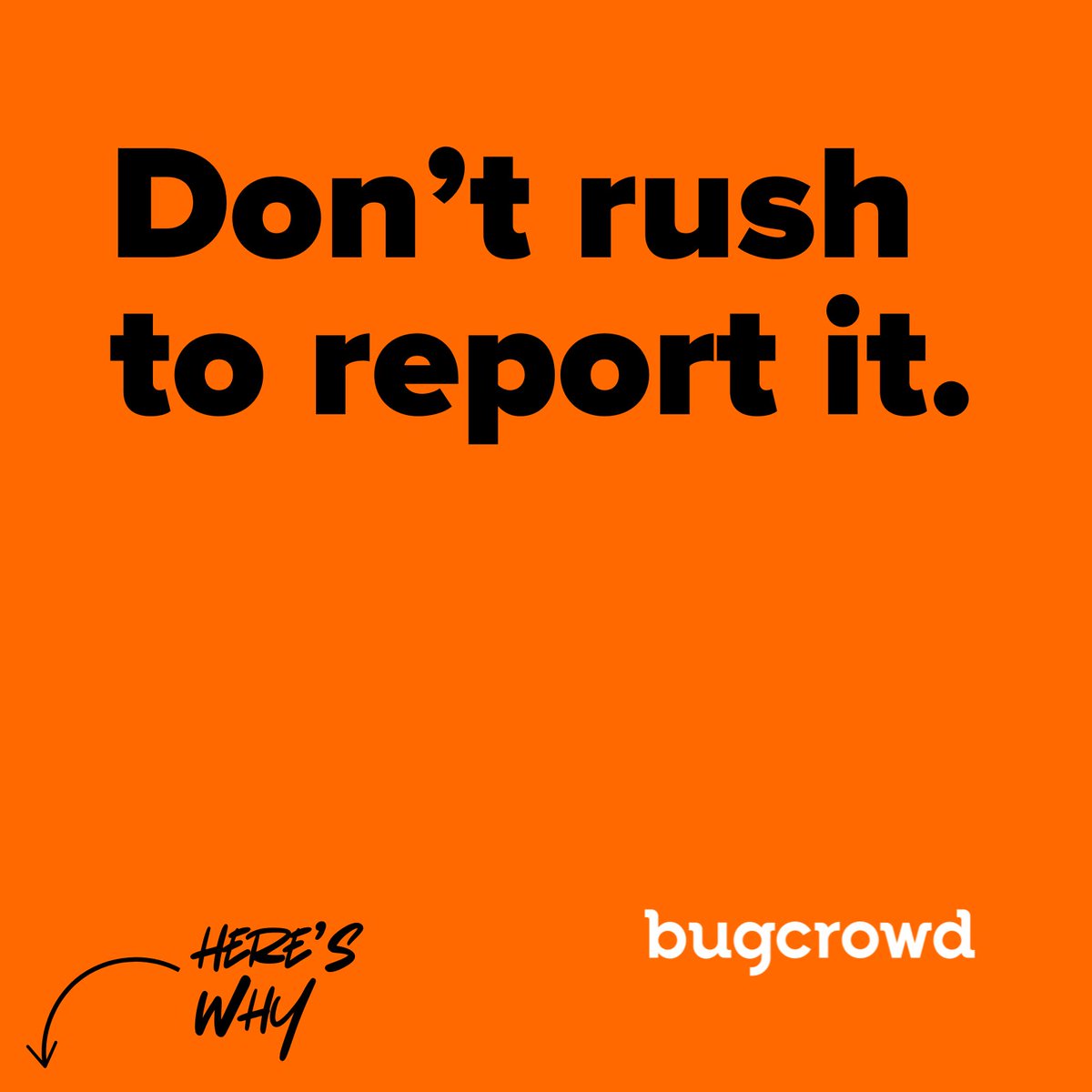 Rushing leads to mistakes. 

Confirm your bug for max impact! 

Here's how 👇