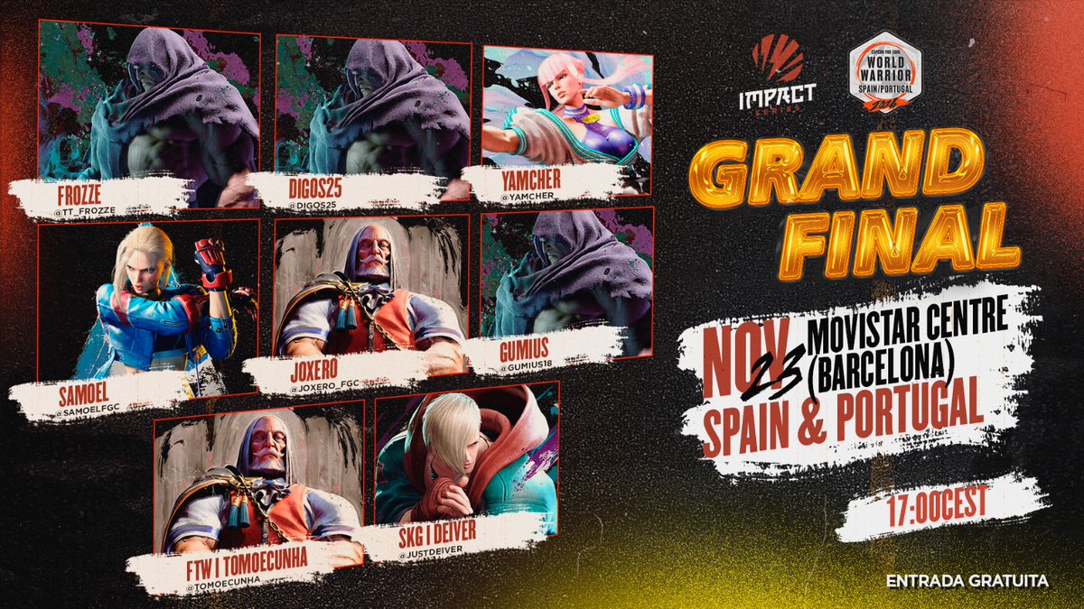 IMPACT Series (@impactlvp) on Twitter photo 🏆 SE LO JUEGAN TODO 🏆
El 23 de Noviembre ven a ver en directo quién nos va a representar en la Capcom Cup 11 🙌
W
🇪🇸 <a href="/SamoelFGC/">RBLS Samoel</a>
🇪🇸 <a href="/JustDeiver/">Deiver</a>
🇪🇸 <a href="/joxero_fgc/">FREE | Joxero</a>
🇵🇹 <a href="/tomoecunha/">FTW | tomoecunha</a>
L
🇪🇸 <a href="/gumius18/">Gumius</a>
🇵🇹 <a href="/yamcher_/">Yamcher</a>
🇪🇸 <a href="/TT_Frozze/">🇪🇸Frozze🇺🇾</a>
🇵🇹 <a href="/digos25/">diogo salgado</a>
📍Movistar Centre (BCN)
⏰ 17:00h 🏆 SE LO JUEGAN TODO 🏆
El 23 de Noviembre ven a ver en directo quién nos va a representar en la Capcom Cup 11 🙌
W
🇪🇸 <a href="/SamoelFGC/">RBLS Samoel</a>
🇪🇸 <a href="/JustDeiver/">Deiver</a>
🇪🇸 <a href="/joxero_fgc/">FREE | Joxero</a>
🇵🇹 <a href="/tomoecunha/">FTW | tomoecunha</a>
L
🇪🇸 <a href="/gumius18/">Gumius</a>
🇵🇹 <a href="/yamcher_/">Yamcher</a>
🇪🇸 <a href="/TT_Frozze/">🇪🇸Frozze🇺🇾</a>
🇵🇹 <a href="/digos25/">diogo salgado</a>
📍Movistar Centre (BCN)
⏰ 17:00h