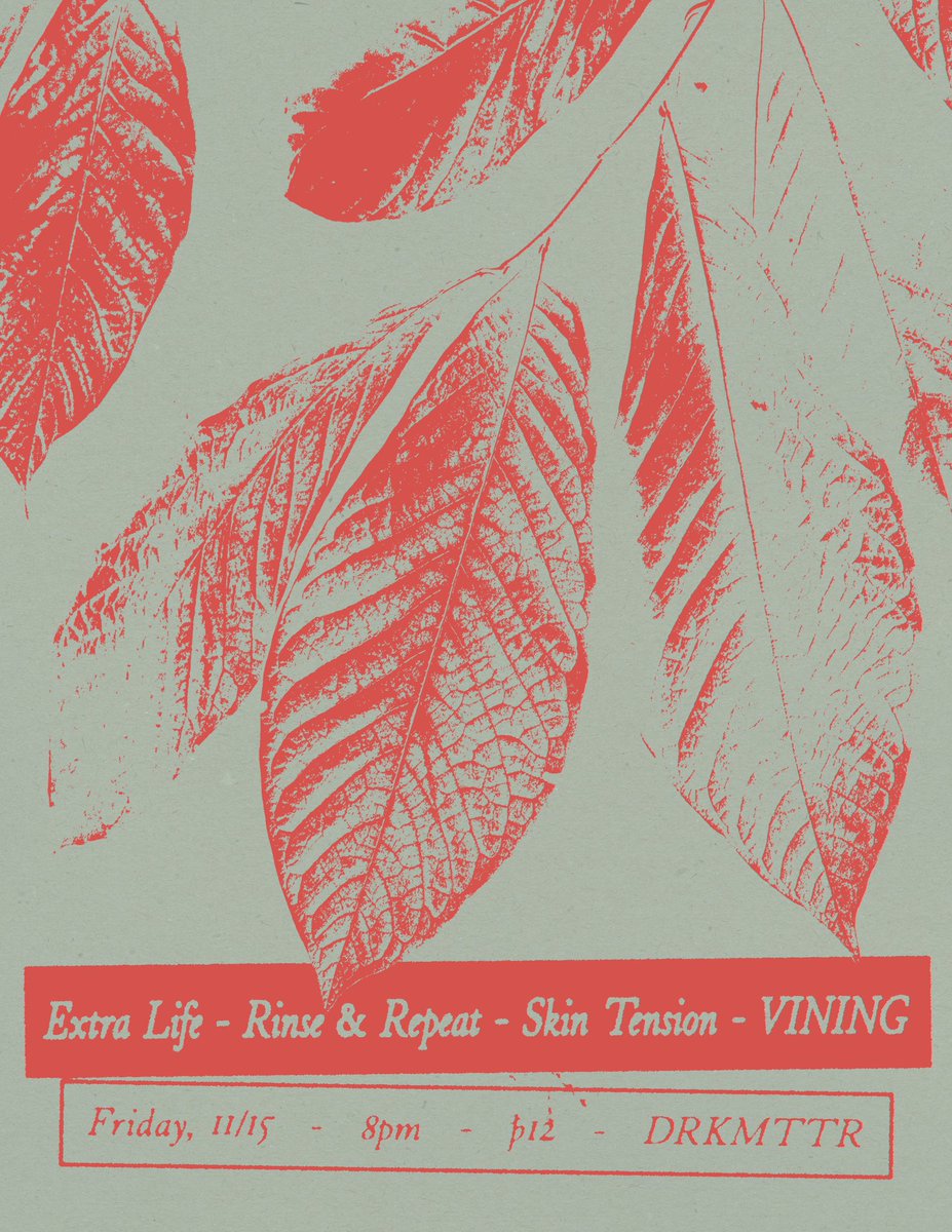 FRIDAY

EXTRA LIFE
RINSE AND REPEAT
SKIN TENSION
VINING

DRKMTTR

8PM

$12