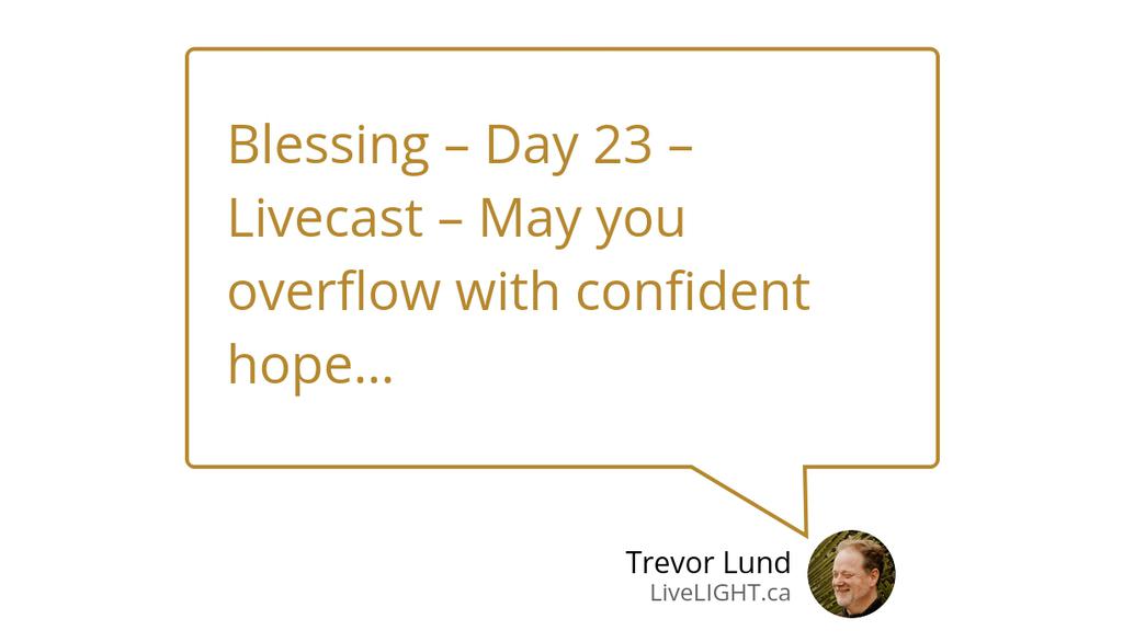trevorhlund's tweet photo. You were created to walk with God in the garden in the cool of the day.

Read the full article: Blessing – Day 23 – Livecast – May you overflow with confident hope…
▸ https://t.co/HSVDSONV6a

#bless #Blessed #blessings #blessingsfromthebook #LiveCastsTagged #LiveLIGHT https://t.co/tZDU5Sl8fR