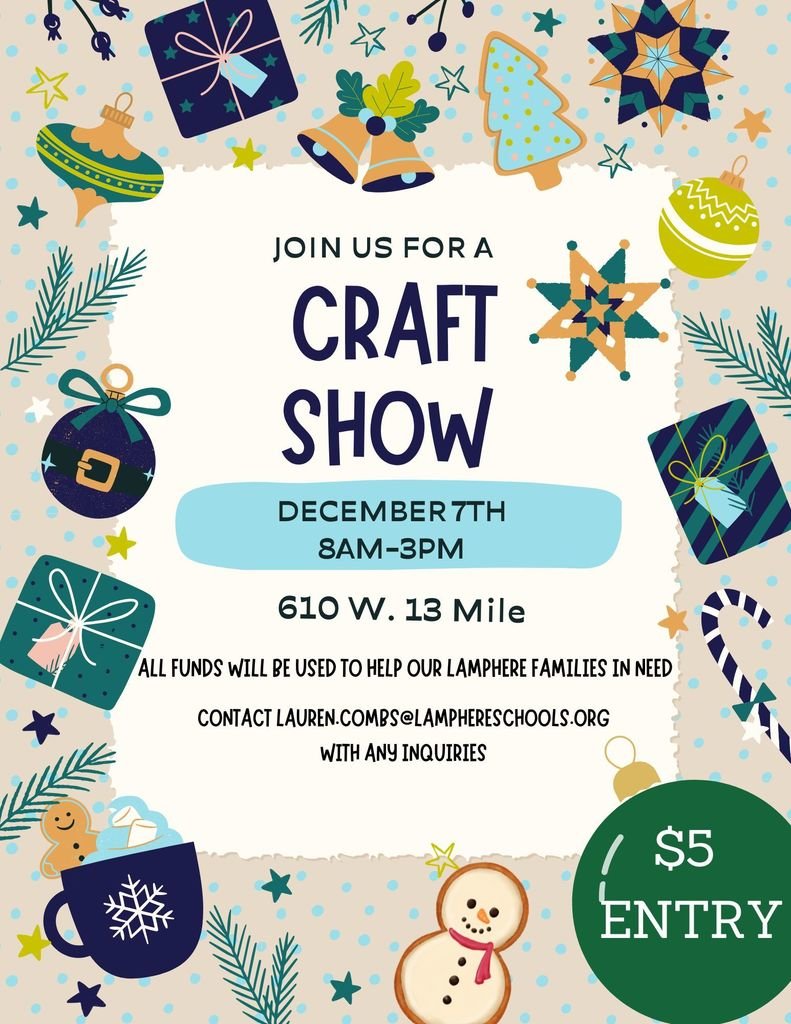 Lamphere High School Craft Show
12/7 8a-3p
610 W. 13 Mile Road
All funds collected will be used to help our families in need! 
Please contact lauren.combs@lamphereschools.org for any inquiries
$5 entry fee