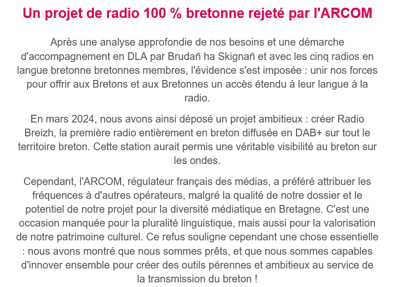 Le projet de radio 100 % en langue bretonne sur le DAB+ breton (la radio numérique terrestre) n'a pas été retenu par l'Arcom, annonce l'association Brudañ ha Skignañ - Radio Breizh. Dommage car les programmes, notamment d'information journalistique, existent déjà.