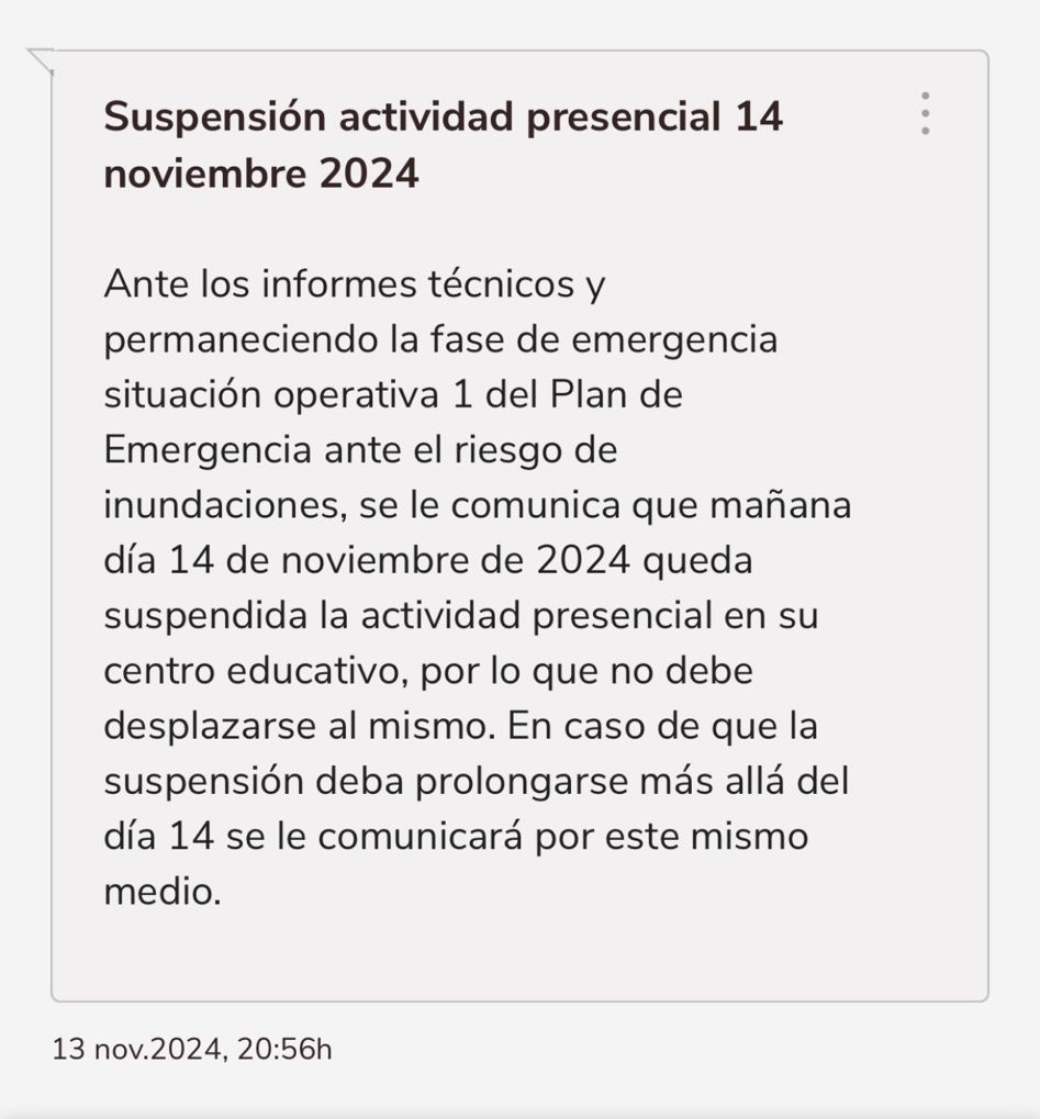 Estimadas familias del CEIP Oromana:
Ante los informes técnicos y permaneciendo la fase de emergencia situación operativa 1 del Plan de Emergencia ante el riesgo de inundaciones, se le comunica que mañana día 14 de noviembre de 2024 queda suspendida la actividad presencial.
