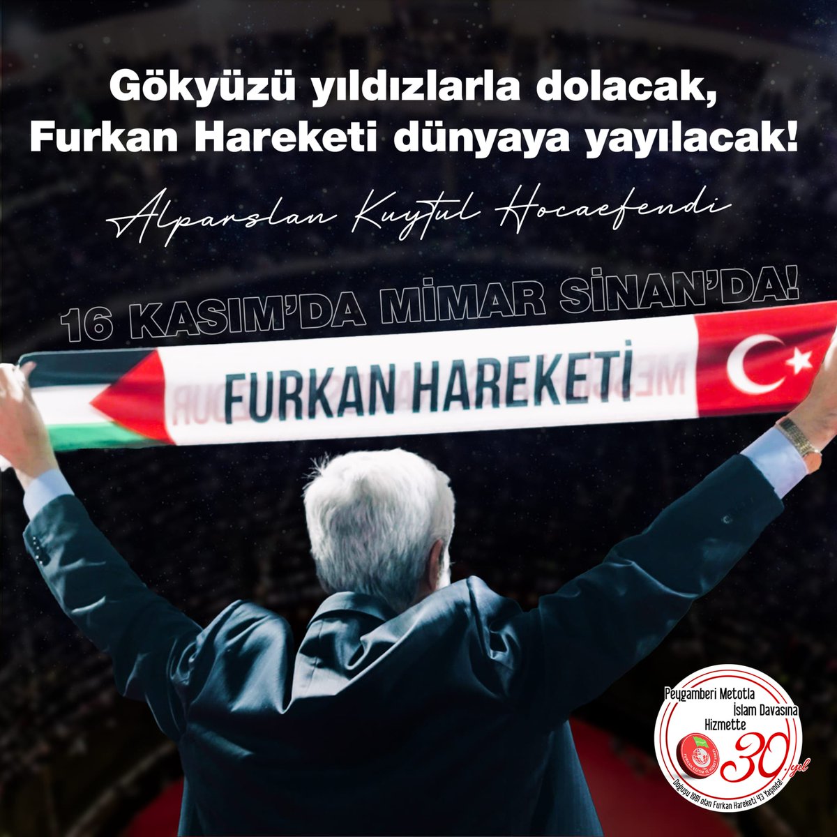 Çok coşkulu bir program olacaktır.
Şimdiden emek veren herkese teşekkür ediyorum.

16Kasımda SENDEKATIL

#FurkanHareketi43Yaşında
#FurkanVakfı30Yaşında