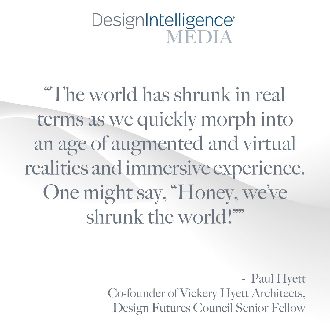 HONEY, WE’VE SHRUNK THE WORLD
November 16, 2022
Paul Hyett reflects on IT’s distortion of time, interval and distance. Can design benefit from its impact?
#DesignIntelligenceAEC #DesignForImpact #InnovationInDesign

ow.ly/jL5750TWni9