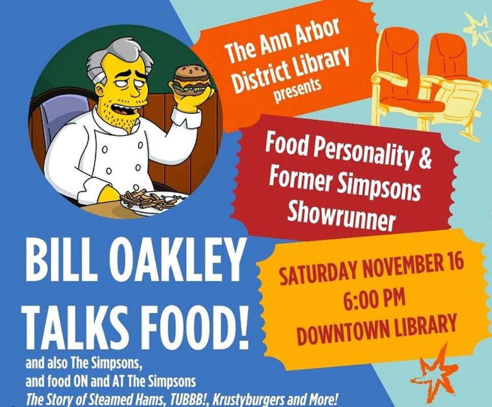 eli neiburger (@aadleli) on Twitter photo Please join us at 6 PM on Saturday 11/16, to welcome former Simpsons showrunner, food personality, and collectible vinyl toy impresario <a href="/thatbilloakley/">BILL OAKLEY</a> to the Downtown Library! Bill's work is a delight across many media, and a fun evening is a surety! aadl.org/node/629419 Please join us at 6 PM on Saturday 11/16, to welcome former Simpsons showrunner, food personality, and collectible vinyl toy impresario <a href="/thatbilloakley/">BILL OAKLEY</a> to the Downtown Library! Bill's work is a delight across many media, and a fun evening is a surety! aadl.org/node/629419