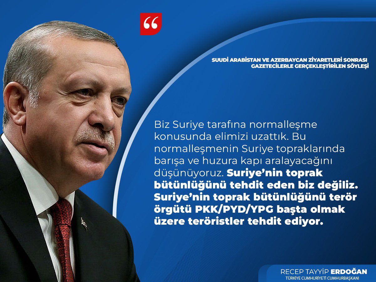Cumhurbaşkanımız Recep Tayyip Erdoğan:

"Biz Suriye tarafına normalleşme konusunda elimizi uzattık. Bu normalleşmenin Suriye topraklarında barışa ve huzura kapı aralayacağını düşünüyoruz. Suriye’nin toprak bütünlüğünü tehdit eden biz değiliz."

📍 Yurda Dönüş Uçak Söyleşisi