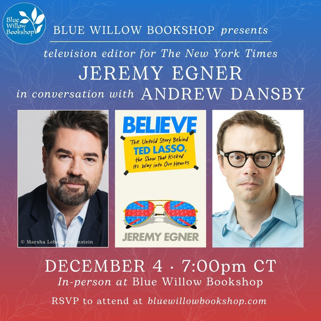 Blue Willow Bookshop (@bluewillowbooks) on Twitter photo Don't miss our event with <a href="/nytimes/">The New York Times</a> television editor <a href="/jegner/">Jeremy Egner</a>, celebrating his book BELIEVE: The Untold Story of <a href="/TedLasso/">Ted Lasso</a>, the Show that Kicked Its Way Into Our Hearts!
<a href="/HoustonChron/">Houston Chronicle</a> senior writer <a href="/andrewdansby/">andrew dansby</a> will appear in conversation. bluewillowbookshop.com/event/egner <a href="/DuttonBooks/">Dutton Books</a> Don't miss our event with <a href="/nytimes/">The New York Times</a> television editor <a href="/jegner/">Jeremy Egner</a>, celebrating his book BELIEVE: The Untold Story of <a href="/TedLasso/">Ted Lasso</a>, the Show that Kicked Its Way Into Our Hearts!
<a href="/HoustonChron/">Houston Chronicle</a> senior writer <a href="/andrewdansby/">andrew dansby</a> will appear in conversation. bluewillowbookshop.com/event/egner <a href="/DuttonBooks/">Dutton Books</a>