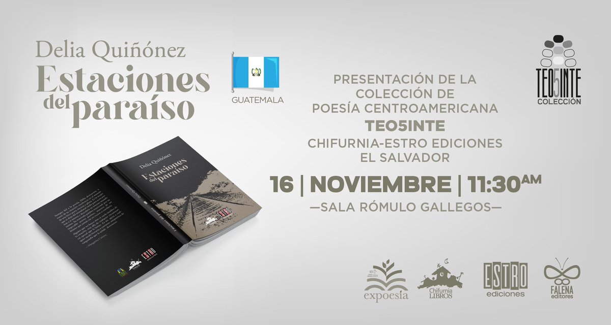 "TEO5INTE" Chifurnia Libros y Estro ediciones, presentan la "Colección de poesía centroamericana":
📅 16 de noviembre de 2024.
⏰ 11:30 a.m.
📙 Estaciones del paraíso de Delia Quiñónez.
📍"Sala Rómulo Gallegos", Caracas, Venezuela.