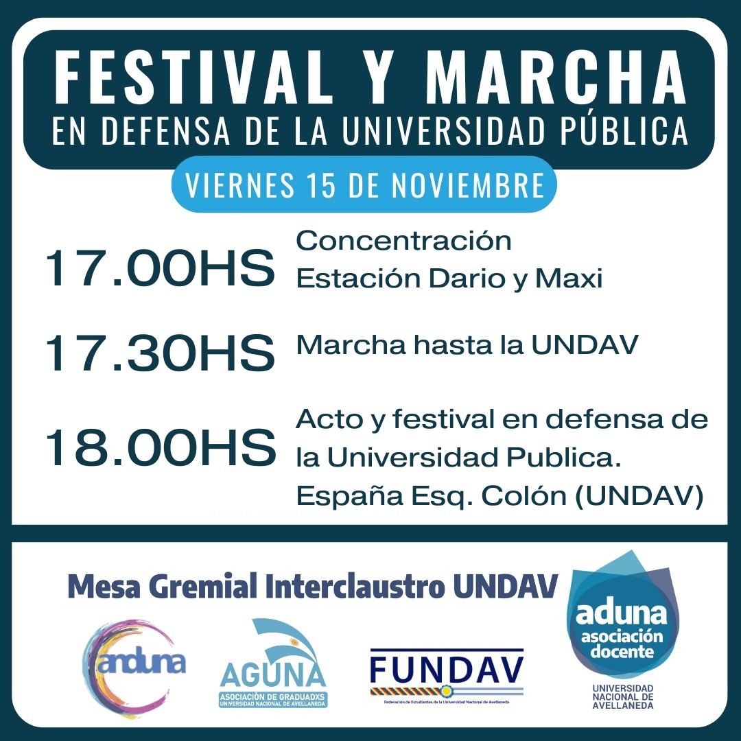 🟦FESTIVAL Y MARCHA EN DEFENSA DE LA UNIVERSIDAD PÚBLICA

🗓VIERNES 15 DE NOVIEMBRE

✔️Concentración 17.00 hs: Estación Darío y Maxi

✔️17.30 hs: Marcha hasta la UNDAV

✔️18.00 hs: Acto y festival en defensa de la Universidad Pública. España Esq. Colón (UNDAV)

#UNDAV