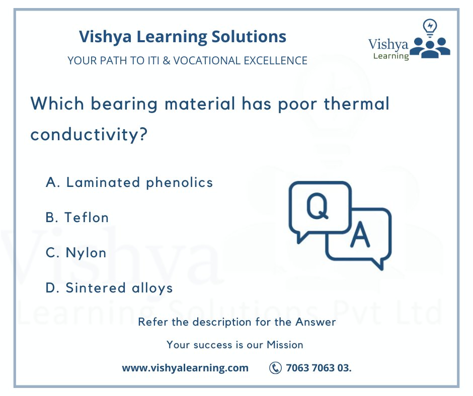 VishyaLearning's tweet image. Which bearing material has poor thermal conductivity?
Ans: A

Refer: vishyalearning.com for more Q &amp;amp; A

#PoorThermalConductivity #BearingMaterial #ThermalConductivity #EngineeringMaterials #HeatResistance #MachineBearings #vishyalearning #vishya #iti #ITI  #ItIsPossible