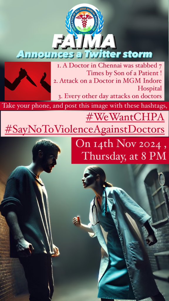 FAIMA_INDIA_'s tweet photo. FAIMA 
Announces
Twitter storm 

1 .A Doctor in Chennai was stabbed 7 Times by Son of a Patient !

2. Attack on a Doctor in MGM Indore Hospital 

#WeWantCHPA
#SayNoToViolenceAgainstDoctors

Date-14 Nov 2024 ,Thursday
Time - 8 PM

@DrDatta_AIIMS @DrRohanKrishna3 @DrDivyanshSingh https://t.co/AYBxFyCBx5
