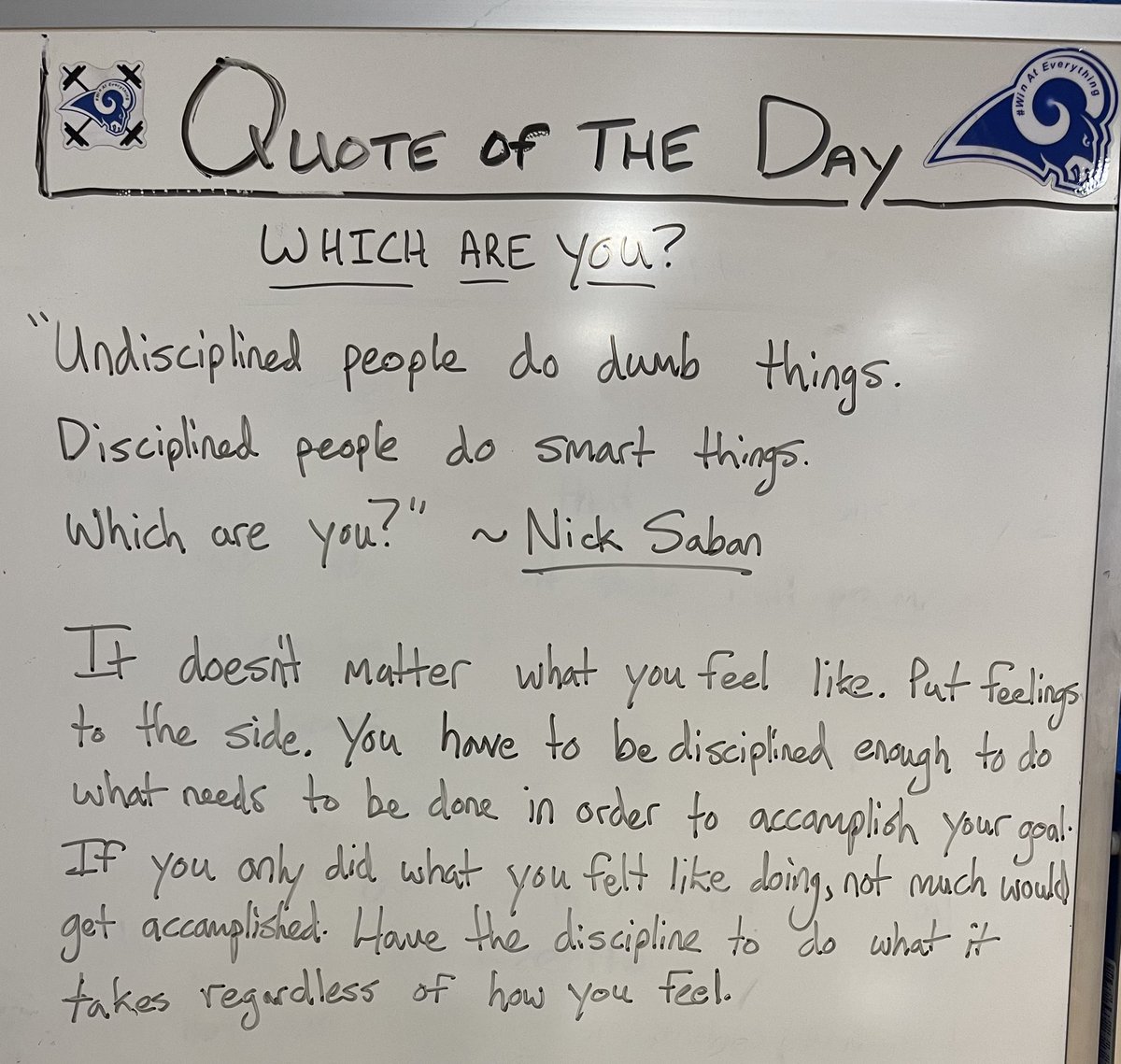 Which are you? Disciplined, or undisciplined? 

It doesn’t matter how you feel. ‘Feeling good’ is temporary; it comes and goes. The disciplined get it done! Can’t just do what you think it takes. Always push yourself to do whatever it takes.