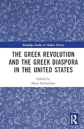 HisBooksReviews's tweet photo. The Greek Revolution and the Greek Diaspora in the United States by Maria Kaliambou @Yale @routledgebooks

Reviewed by Maureen Santelli @MECSantelli @NOVAcommcollege 

https://t.co/xox9o6jcbO 

#historybookreviews #newbooks #bookreviews #GreekDiaspora https://t.co/cJLaO59y7W