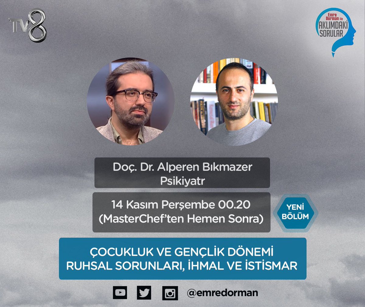 Aklımdaki Sorular programımızın bu geceki yeni bölümünde Psikiyatr Doç. Dr. Alperen Bıkmazer hocamız ile Çocukluk ve Gençlik Dönemi Ruhsal Sorunları, İhmal ve İstismar konusunu konuşacağız. Bu gece (Cuma’ya Bağlanan) MasterChef’ten hemen sonra 00:20 gibi TV8’de.