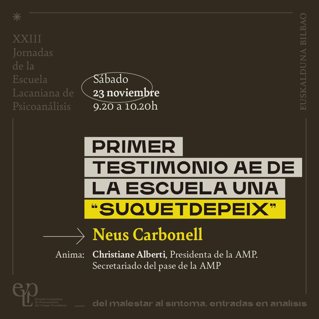 Con gran alegría os anunciamos el título del Primer Testimonio de Neus Carbonell, AE de la Escuela Una, miembro de la ELP y de la NLS, que tendrá lugar el sábado 23 de noviembre a las 9:20, en la Sala 0B del EUSKALDUNA BILBAO. 

👇🏽🔗 Programa🔗👇🏽
is.gd/H57sPw

Sigue👇🏽