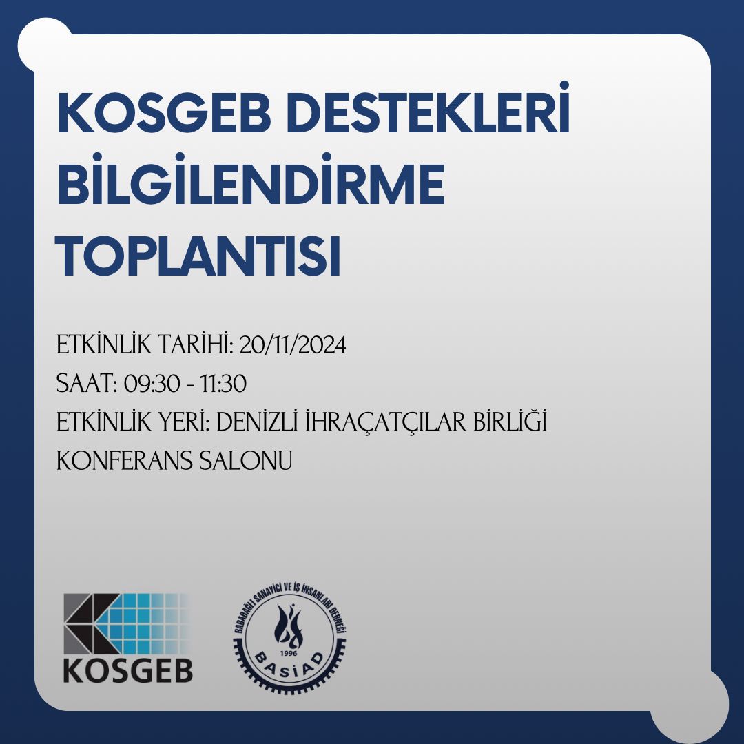 Siz, değerli üyelerimizin yeşil dönüşüme hazır işletmeler haline gelebilmesine katkı sağlamak amacıyla, “KOSGEB Destekleri Bilgilendirme Toplantısı” gerçekleştireceğiz.
Etkinlik tarihi: 20/11/2024 
Saat: 09:30 - 11:30 
Etkinlik Yeri: Denizli İhraçatçılar Birliği  Konferans Salonu