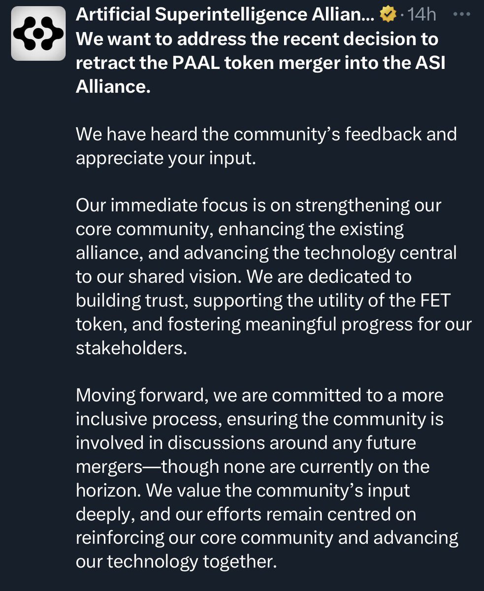 Artificial Superintelligence Community (@asi_community) on Twitter photo You know you’re in the right project when despite all the negativity, backlash and fingerpointing, the team listens to the community sentiment and decide to take a step back.
The <a href="/ASI_Alliance/">Artificial Superintelligence Alliance</a> announced that the proposed merge between $FET & PAAL is withdrawn. You know you’re in the right project when despite all the negativity, backlash and fingerpointing, the team listens to the community sentiment and decide to take a step back.
The <a href="/ASI_Alliance/">Artificial Superintelligence Alliance</a> announced that the proposed merge between $FET & PAAL is withdrawn.
