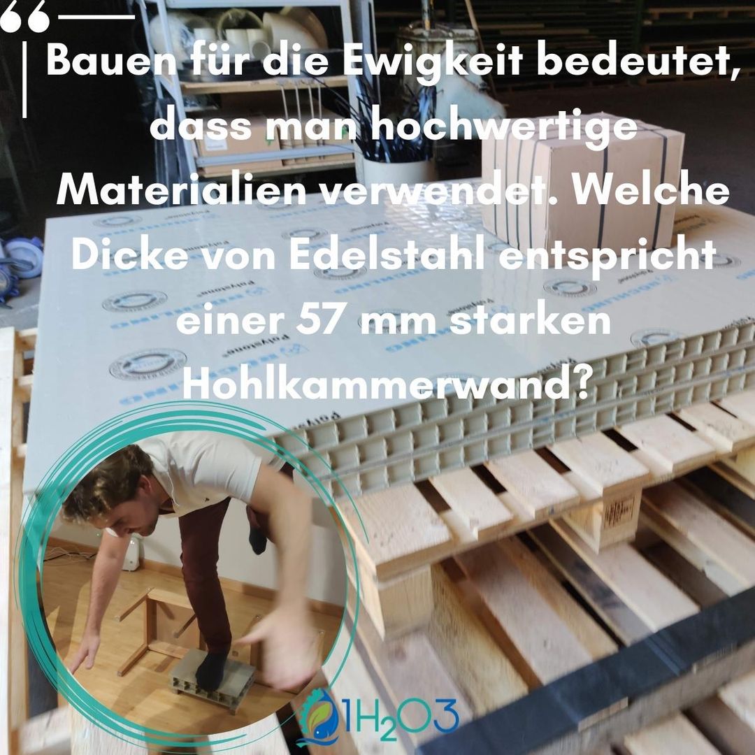 Bauen für die Ewigkeit bedeutet, dass man hochwertige Materialien verwendet. Welche Dicke von Edelstahl entspricht einer 57 mm starken Hohlkammerwand?