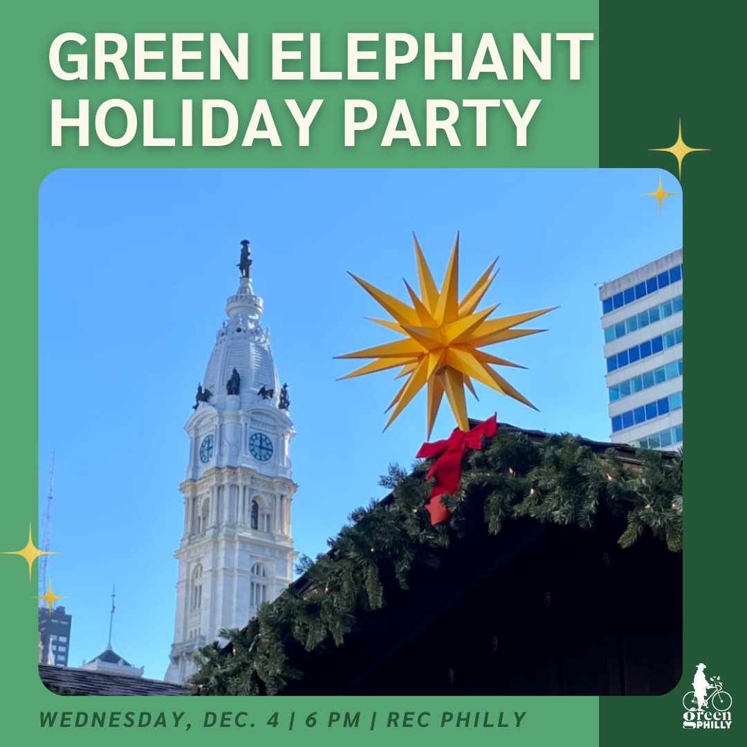 NEW EVENT: 🎉 Celebrate the Season with Green Philly!  Reflect on the sustainable strides we've made in 2024 and join us for Green Elephant, a holiday event that combines festive fun with mindful living! 🎟️Tickets: bit.ly/3AH33bN