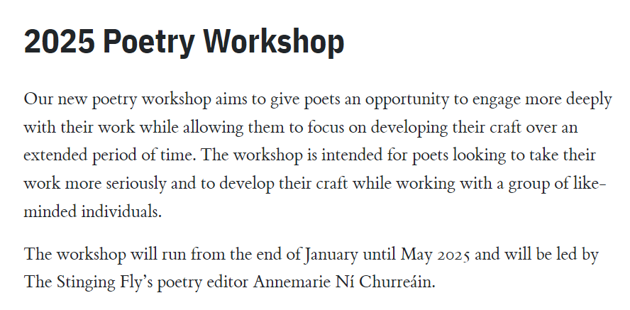 The Stinging Fly (@stingingfly) on Twitter photo NEW: announcing our 2025 Poetry Workshop with <a href="/NiChurr/">Annemarie Ní Churreáin</a>.
This new workshop will help poets working on developing a project or manuscript over a four-month period (January to May 2025). Applications are now open and will close at 5pm on Monday 9th December.
More information: NEW: announcing our 2025 Poetry Workshop with <a href="/NiChurr/">Annemarie Ní Churreáin</a>.
This new workshop will help poets working on developing a project or manuscript over a four-month period (January to May 2025). Applications are now open and will close at 5pm on Monday 9th December.
More information: