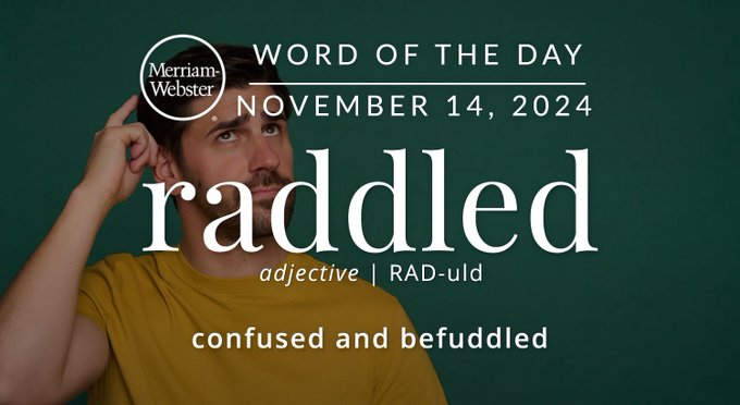 Merriam-Webster Word of the Day November 14, 2024 'raddled' adjective | RAD-uld "confused and befuddled" Background Image: a confused person