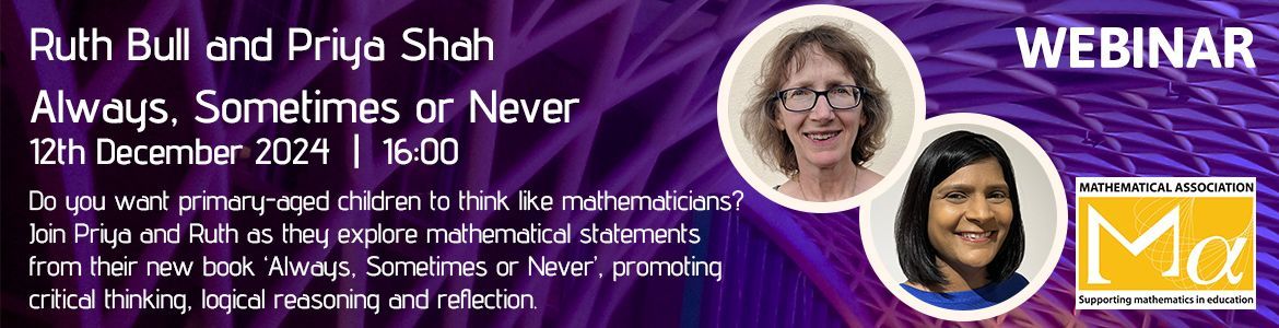Mathematical_A's tweet photo. NEW WEBINAR: Do you want primary-aged children to think like mathematicians? Join @RuthBull &amp; @mathsdives for their webinar 'Always, Sometimes or Never', discussing statements from their upcoming book. Sign up here: https://t.co/HiNpOmg614 https://t.co/E9kqM5skpM