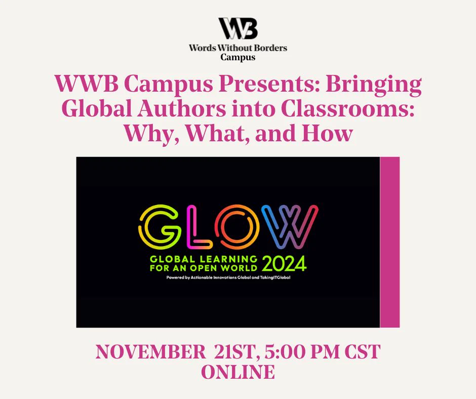 The text “WWB Campus Presents: Bringing Global Authors into Classrooms: Why, What, and How. November 21st, 5:00 PM CST Online” with the logo of the GLOW conference and the text “Global Learning for an Open World 2024”
