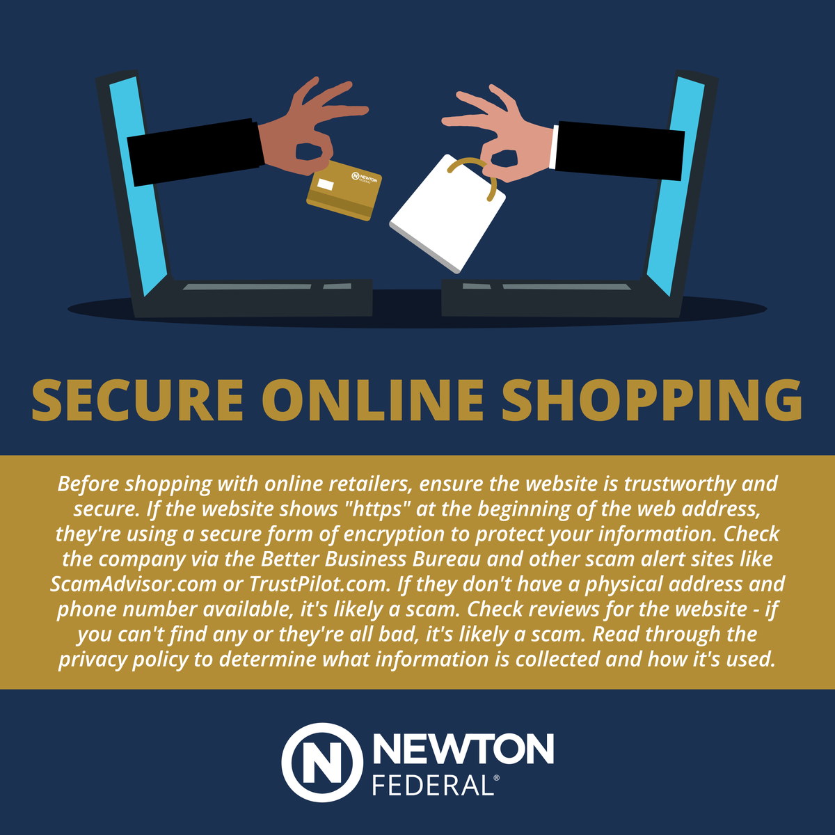 NewtonFederal's tweet photo. Online shopping has made our lives easier in many ways with its conveienience and ability to easily compare products and prices across multiple different stores. Unfortunately, with that convenience comes risk. Take these steps to protect yourself when online shopping. https://t.co/LsMhJn9qPX