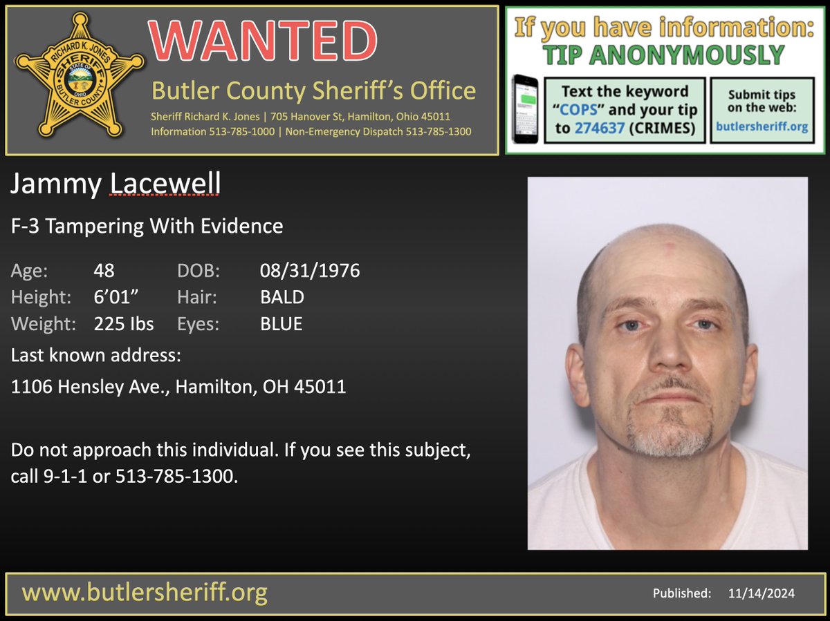 Featured warrant of the week:

Jammy Lacewell

F-3 Tampering With Evidence

Jammy Lacewell is wanted for F-3 Tampering With Evidence. His last known address is 1106 Hensley Ave., Hamilton, OH 45011. Please call 9-1-1 or 513-785-1300 for any information about Jammy Lacewell. You